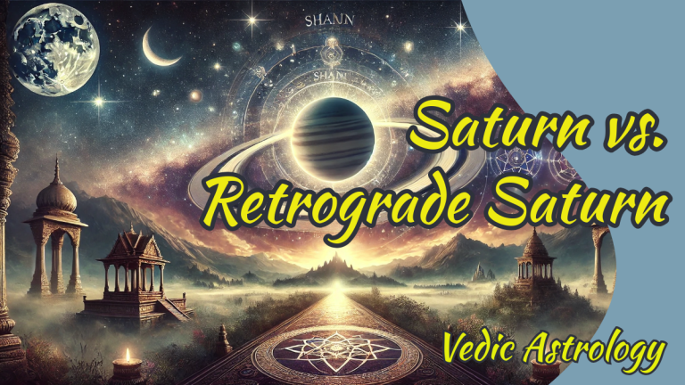 Understanding the Impact of Saturn and Retrograde Saturn in Vedic Astrology: A Comprehensive Guide