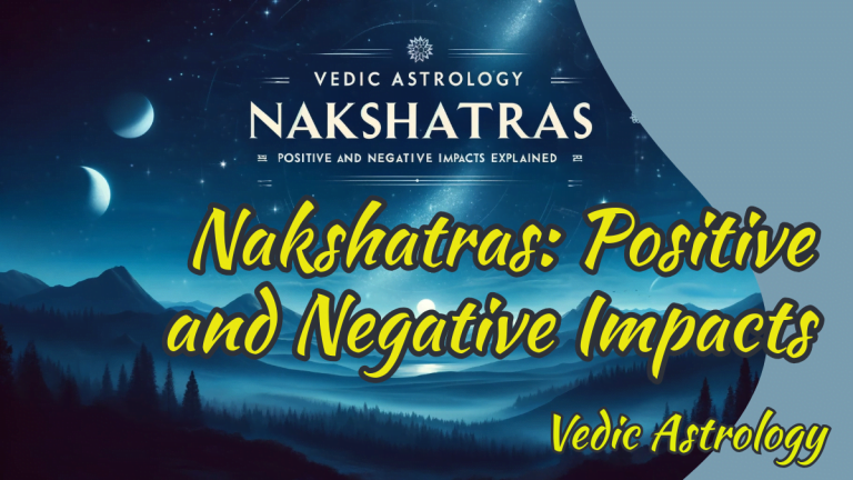 Comprehensive Guide to Vedic Astrology Nakshatras: Positive and Negative Impacts Explained with Examples